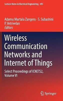 Wireless Communication Networks and Internet of Things: Select Proceedings of ICNETS2, Volume VI - cover