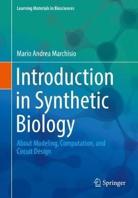 Introduction to Synthetic Biology: About Modeling, Computation, and Circuit Design - Mario Andrea Marchisio - cover