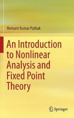 An Introduction to Nonlinear Analysis and Fixed Point Theory - Hemant Kumar Pathak - cover