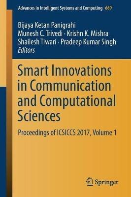Smart Innovations in Communication and Computational Sciences: Proceedings of ICSICCS 2017, Volume 1 - cover