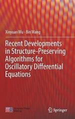 Recent Developments in Structure-Preserving Algorithms for Oscillatory Differential Equations