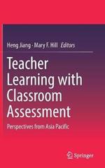 Teacher Learning with Classroom Assessment: Perspectives from Asia Pacific