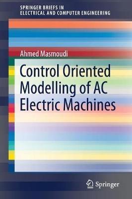 Control Oriented Modelling of AC Electric Machines - Ahmed Masmoudi - cover