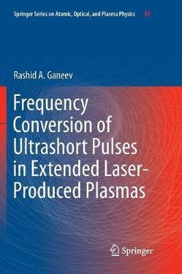Frequency Conversion of Ultrashort Pulses in Extended Laser-Produced Plasmas - Rashid A Ganeev - cover