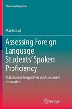 Assessing Foreign Language Students’ Spoken Proficiency: Stakeholder Perspectives on Assessment Innovation