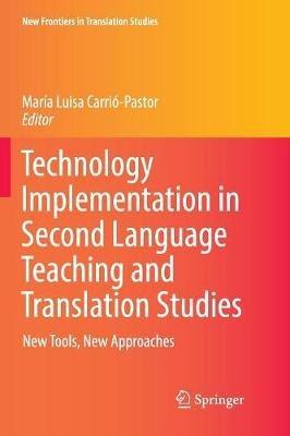 Technology Implementation in Second Language Teaching and Translation Studies: New Tools, New Approaches - cover