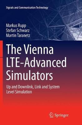 The Vienna LTE-Advanced Simulators: Up and Downlink, Link and System Level Simulation - Markus Rupp,Stefan Schwarz,Martin Taranetz - cover
