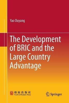 The Development of BRIC and the Large Country Advantage - Yao Ouyang - cover