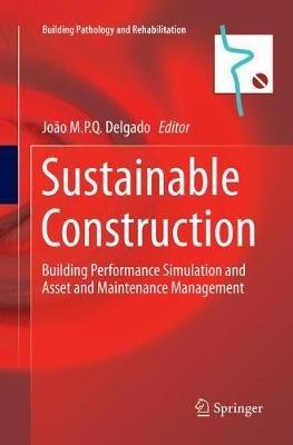 Sustainable Construction: Building Performance Simulation and Asset and Maintenance Management - cover