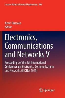 Electronics, Communications and Networks V: Proceedings of the 5th International Conference on Electronics, Communications and Networks (CECNet 2015) - cover
