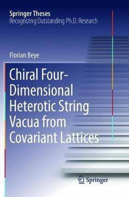 Chiral Four-Dimensional Heterotic String Vacua from Covariant Lattices - Florian Beye - cover
