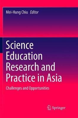 Science Education Research and Practice in Asia: Challenges and Opportunities - cover