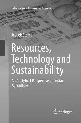 Resources, Technology and Sustainability: An Analytical Perspective on Indian Agriculture - Joydeb Sasmal - cover
