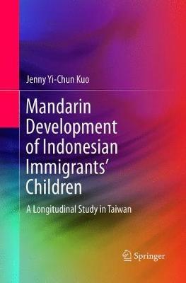 Mandarin Development of Indonesian Immigrants’ Children: A Longitudinal Study in Taiwan - Jenny Yi-chun Kuo - cover