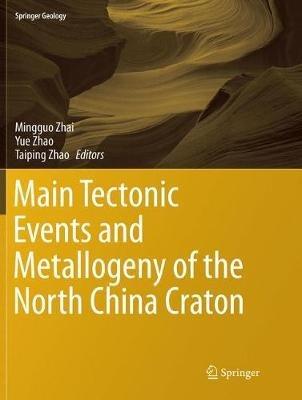 Main Tectonic Events and Metallogeny of the North China Craton - cover