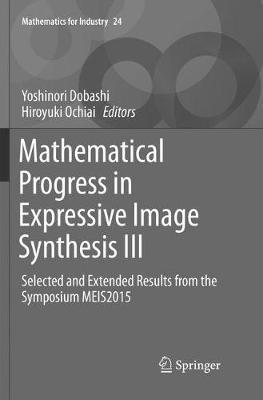 Mathematical Progress in Expressive Image Synthesis III: Selected and Extended Results from the Symposium MEIS2015 - cover