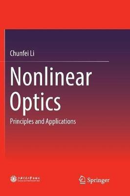 Nonlinear Optics: Principles and Applications - Chunfei Li - cover