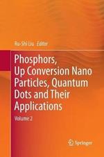 Phosphors, Up Conversion Nano Particles, Quantum Dots and Their Applications: Volume 2