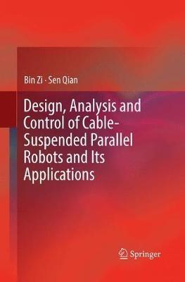 Design, Analysis and Control of Cable-Suspended Parallel Robots and Its Applications - Bin Zi,Sen Qian - cover