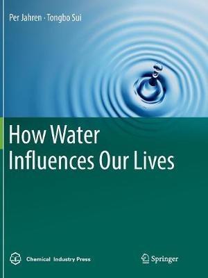 How Water Influences Our Lives - Per Jahren,Tongbo Sui - cover
