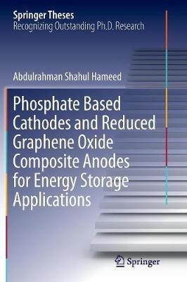 Phosphate Based Cathodes and Reduced Graphene Oxide Composite Anodes for Energy Storage Applications - Abdulrahman Shahul Hameed - cover