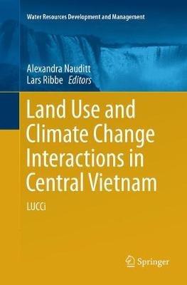 Land Use and Climate Change Interactions in Central Vietnam: LUCCi - cover