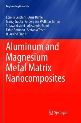 Aluminum and Magnesium Metal Matrix Nanocomposites - Lorella Ceschini,Arne Dahle,Manoj Gupta - cover