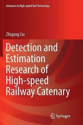 Detection and Estimation Research of High-speed Railway Catenary - Zhigang Liu - cover