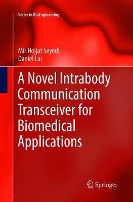 A Novel Intrabody Communication Transceiver for Biomedical Applications - Mir Hojjat Seyedi,Daniel Lai - cover