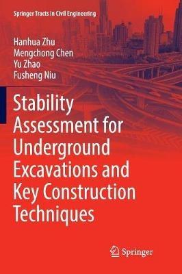 Stability Assessment for Underground Excavations and Key Construction Techniques - Hanhua Zhu,Mengchong Chen,Yu Zhao - cover