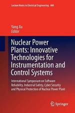 Nuclear Power Plants: Innovative Technologies for Instrumentation and Control Systems: International Symposium on Software Reliability, Industrial Safety, Cyber Security and Physical Protection of Nuclear Power Plant