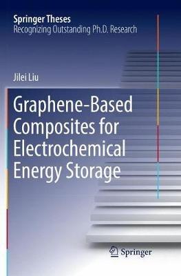 Graphene-based Composites for Electrochemical Energy Storage - Jilei Liu - cover