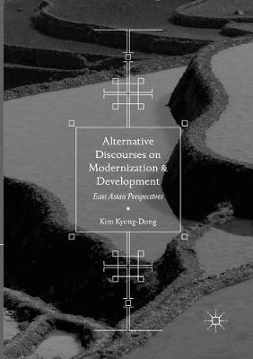 Alternative Discourses on Modernization and Development: East Asian Perspectives - Kim Kyong-Dong - cover