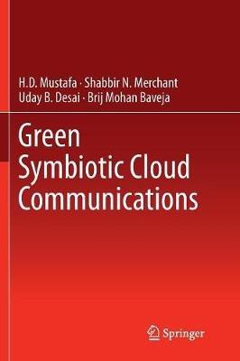 Green Symbiotic Cloud Communications - H.D Mustafa,Shabbir N. Merchant,Uday B. Desai - cover