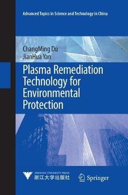 Plasma Remediation Technology for Environmental Protection - ChangMing Du,JianHua Yan - cover