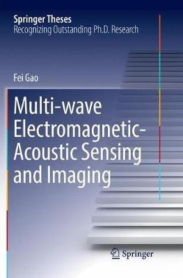 Multi-wave Electromagnetic-Acoustic Sensing and Imaging - Fei Gao - cover