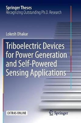 Triboelectric Devices for Power Generation and Self-Powered Sensing Applications - Lokesh Dhakar - cover