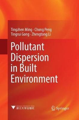 Pollutant Dispersion in Built Environment - Tingzhen Ming,Chong Peng,Tingrui Gong - cover