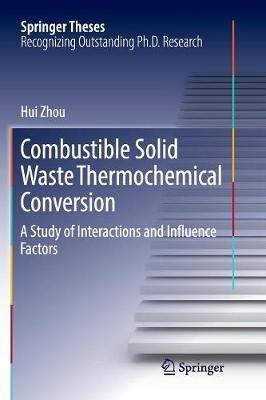 Combustible Solid Waste Thermochemical Conversion: A Study of Interactions and Influence Factors - Hui Zhou - cover