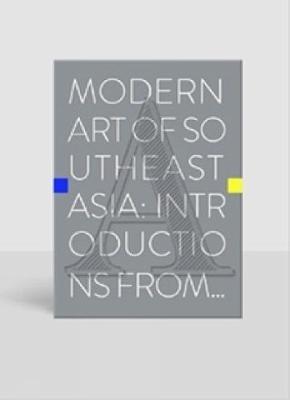 Modern Art of Southeast Asia: Introductions from A to Z - Roger Nelson - cover