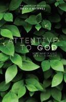 Attentive to God: Being Aware of God's Presence in Daily Life - Tony Horsfall - cover