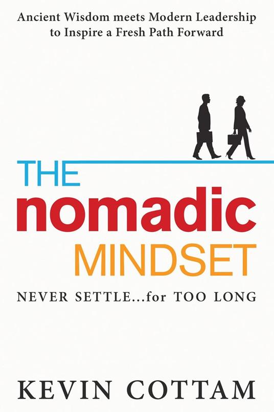 The Nomadic Mindset: Never Settle...for Too Long