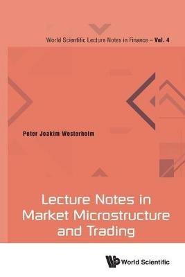Lecture Notes In Market Microstructure And Trading - Peter Joakim Westerholm - cover