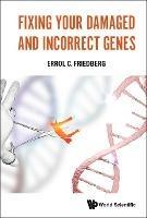 Fixing Your Damaged And Incorrect Genes - Errol C Friedberg - cover