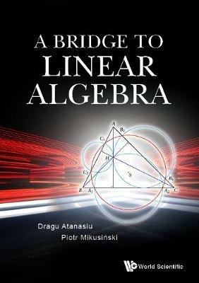 Bridge To Linear Algebra, A - Dragu Atanasiu,Piotr Mikusinski - cover