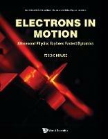 Electrons In Motion: Attosecond Physics Explores Fastest Dynamics - Ferenc Krausz - cover