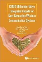 Cmos Millimeter-wave Integrated Circuits For Next Generation Wireless Communication Systems - Kiat Seng Yeo,Chirn Chye Boon,Xiang Yi - cover