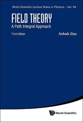Field Theory: A Path Integral Approach (Third Edition) - Ashok Das - cover