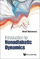Introduction To Nonadiabatic Dynamics - Hiroki Nakamura - cover
