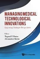 Managing Medical Technological Innovations: Exploring Multiple Perspectives - cover